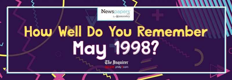 HOW WELL DO YOU REMEMBER MAY 1998?