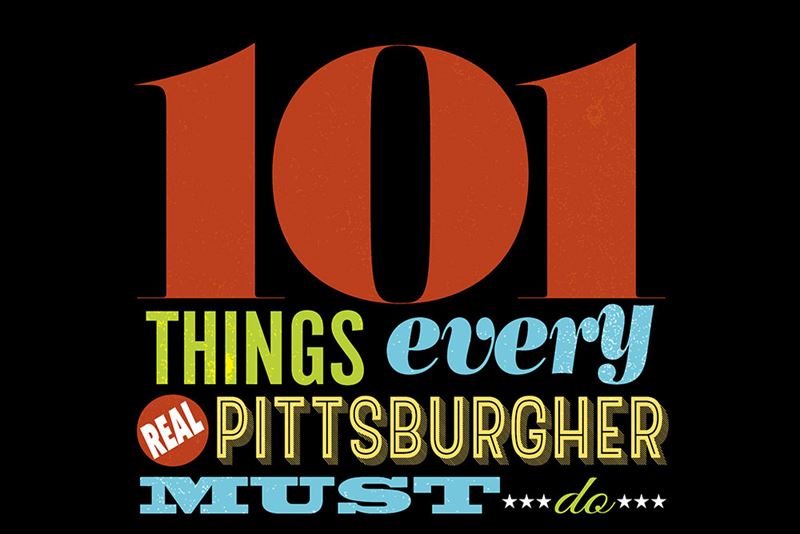 101 Things Every Real Pittsburgh Must Do