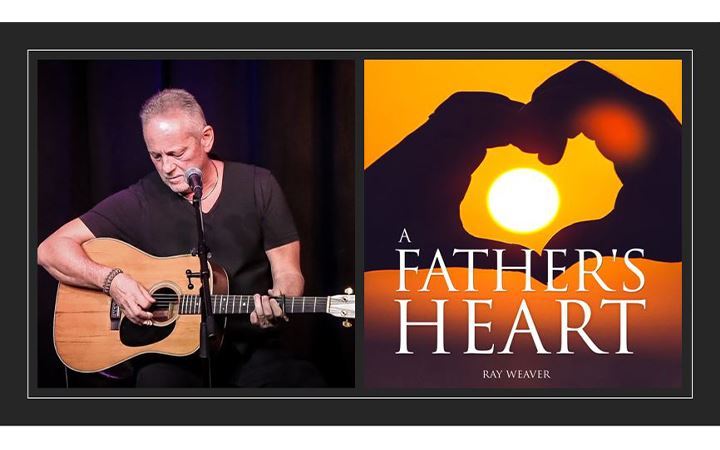 Enter for your chance to win 2 tickets to FATHER's HEART, Ray Weaver in concert