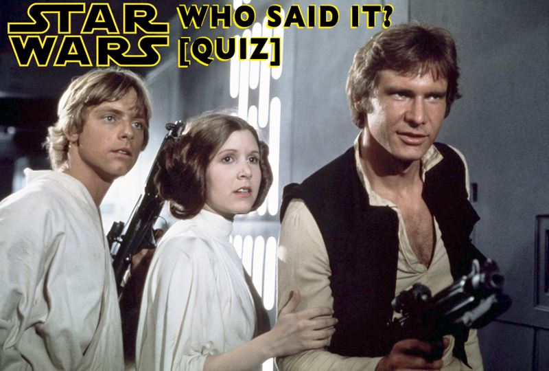 Star Wars: Who Said It? Quiz