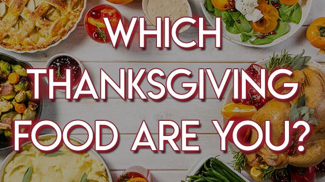 Which Thanksgiving Food Are You?
