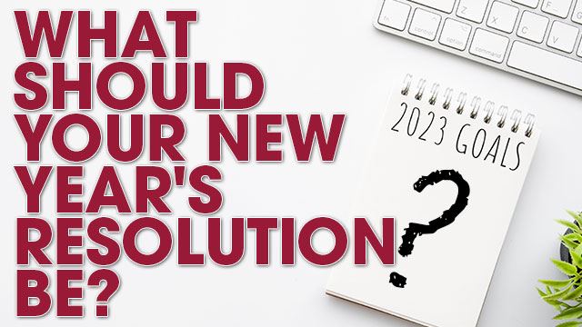 What should your New Year’s resolution be?