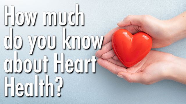 How much do you know about Heart Health?