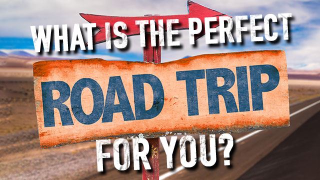 What is the perfect road trip for you?
