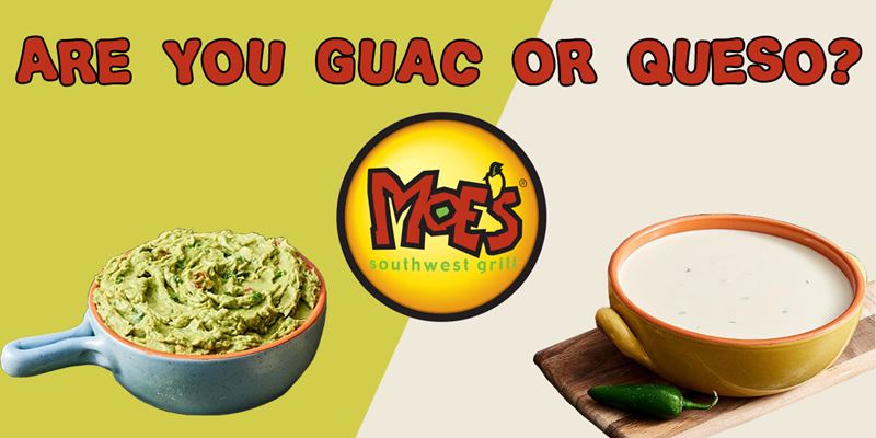 Queso vs Guacamole. Which are you? - Moe's - 4/2018