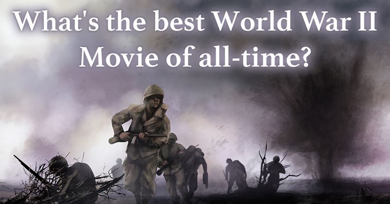 Which World War II movie is the best of all time?