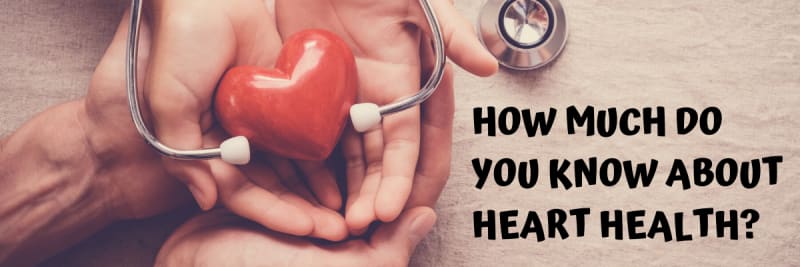 How Much Do You Know About Heart Health