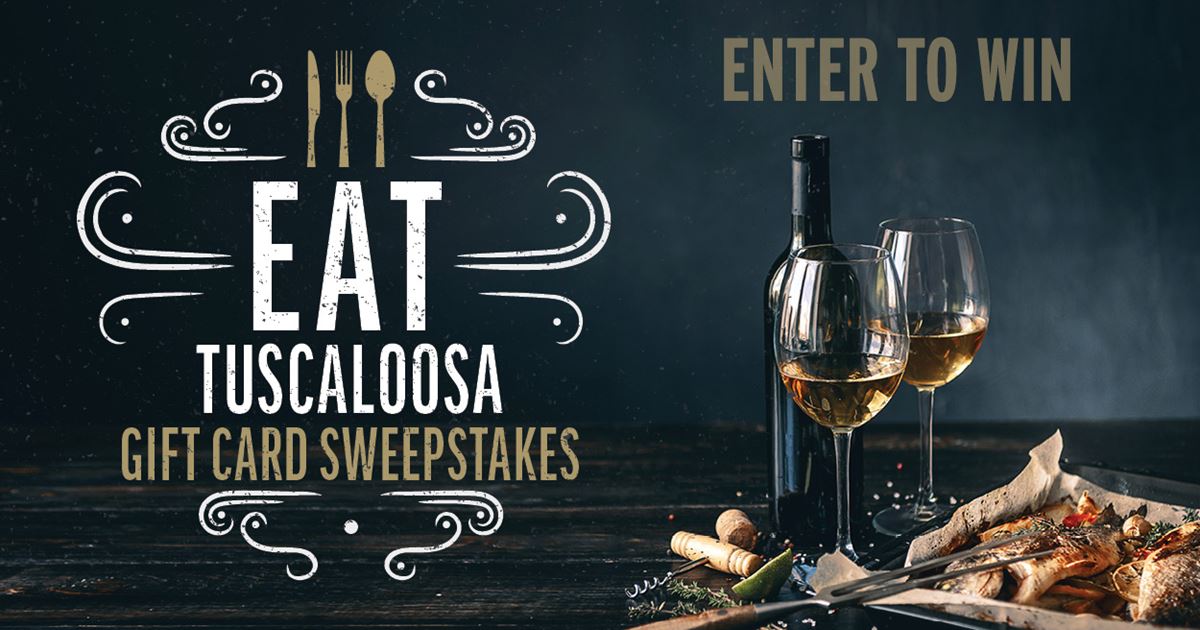 Eat Tuscaloosa Gift Card Sweepstakes - Contests and Promotions