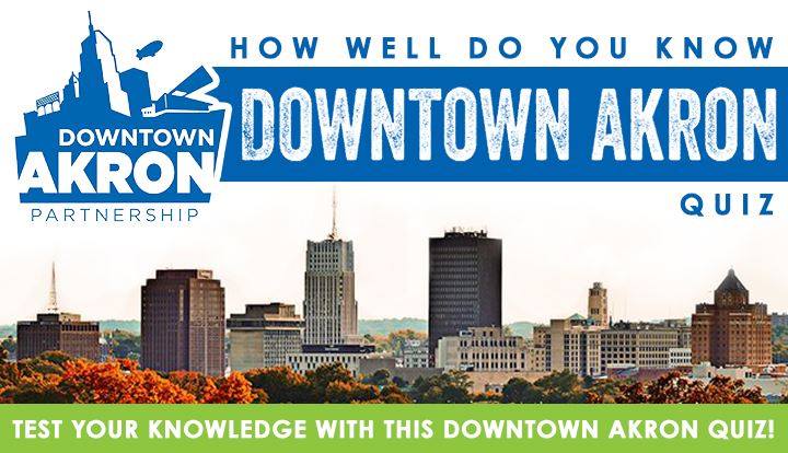How Well do you know Downtown Akron Quiz