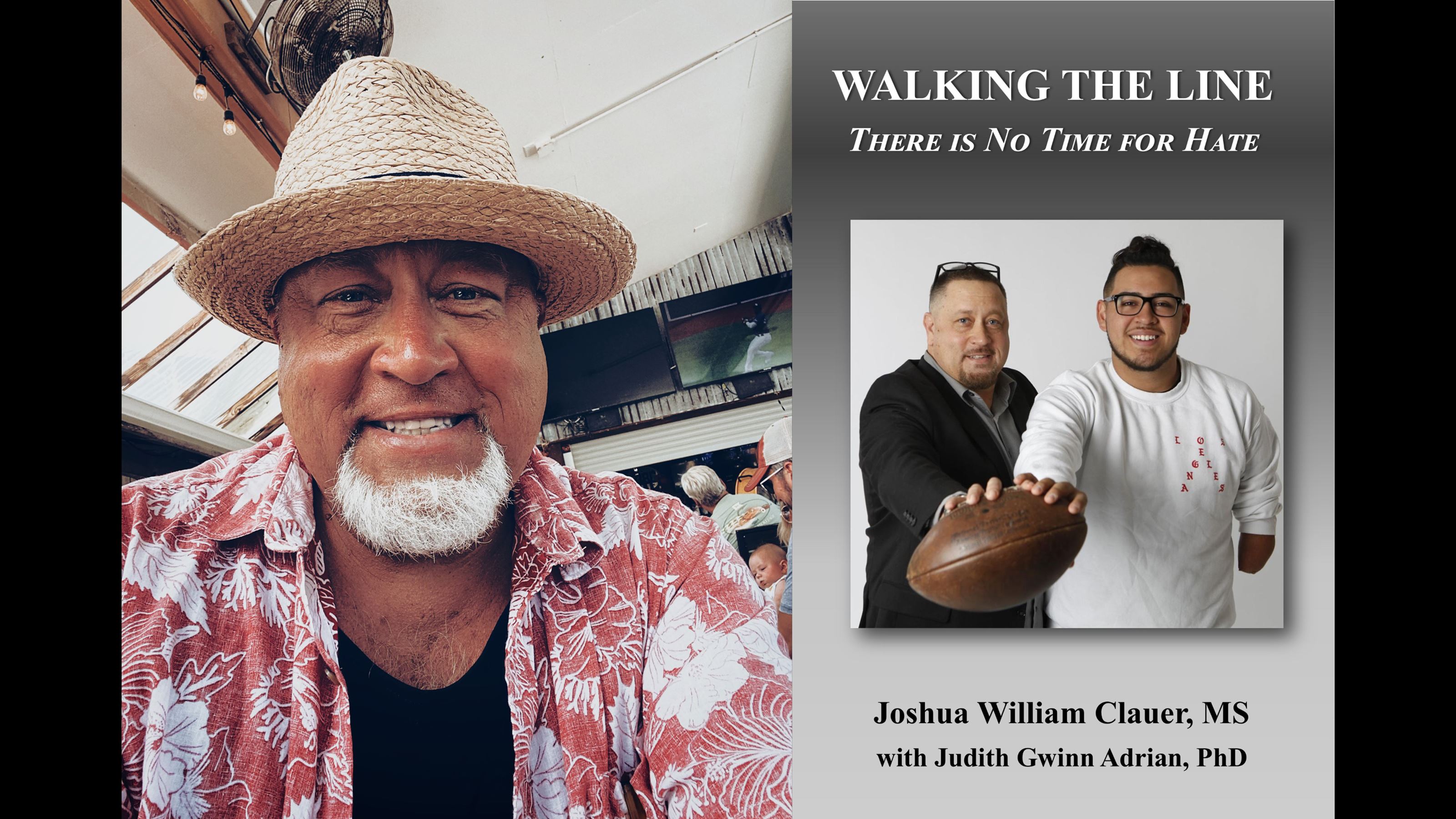 On the left is a recent photo of Joshua William Clauer on vacation wearing a hat and island-style shirt and on the right is the cover of his book with Judith Gwinn Adrian, Walking the Line: There is No Time For Hate.