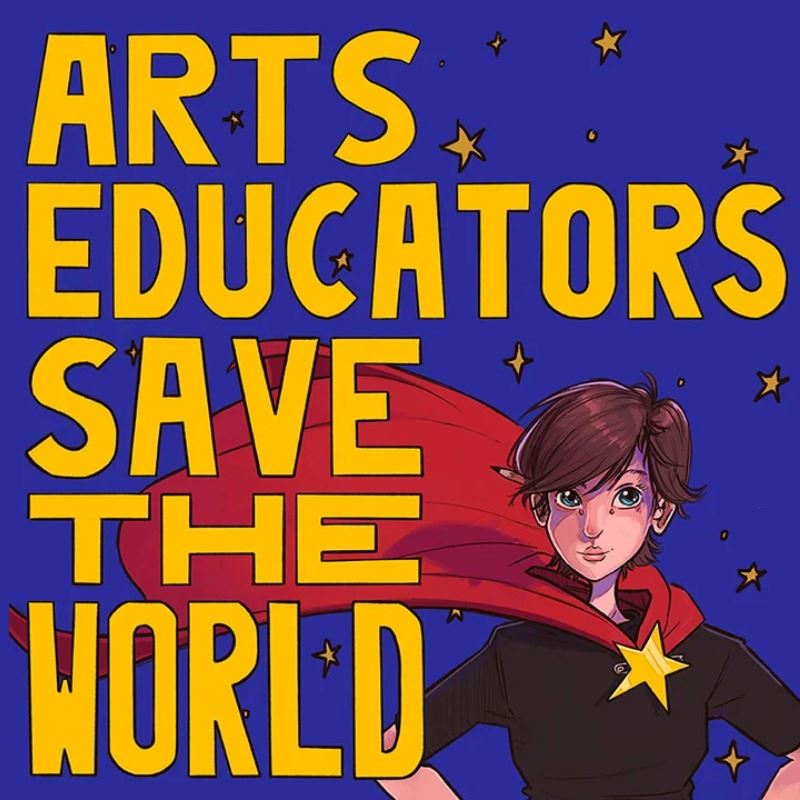 Illustration that reads "Arts Educators Save The World "