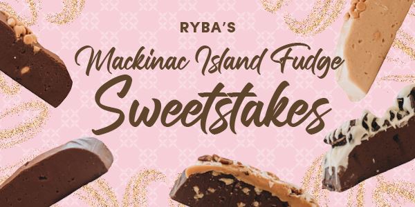 Ryba's Mackinac Island Fudge Sweetstakes