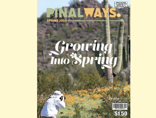 New Pinal Ways issue embraces spring with spotlight on changes, tips, hobbies