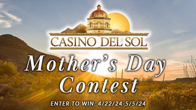 Casino Del Sol Mother's Day Contest