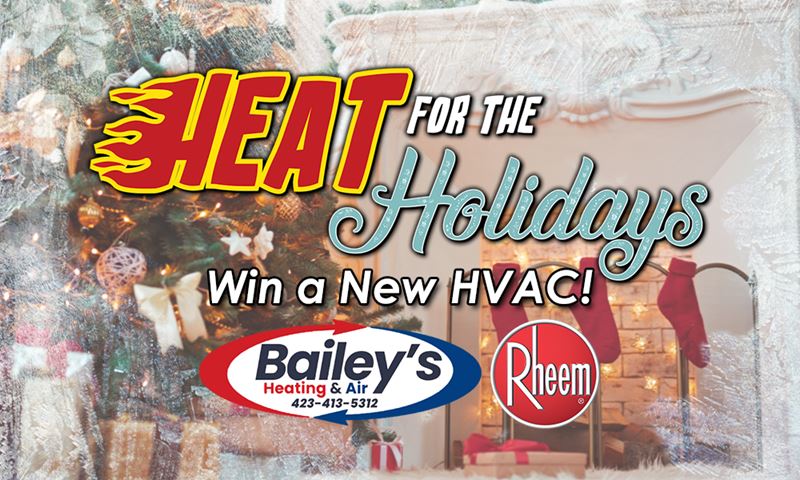 2024 Heat for the Holidays - Bailey's Heating and Air