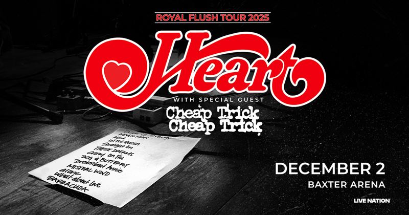 HEART with CHEAP TRICK at Baxter Arena (12/2)